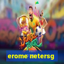 erome netersg